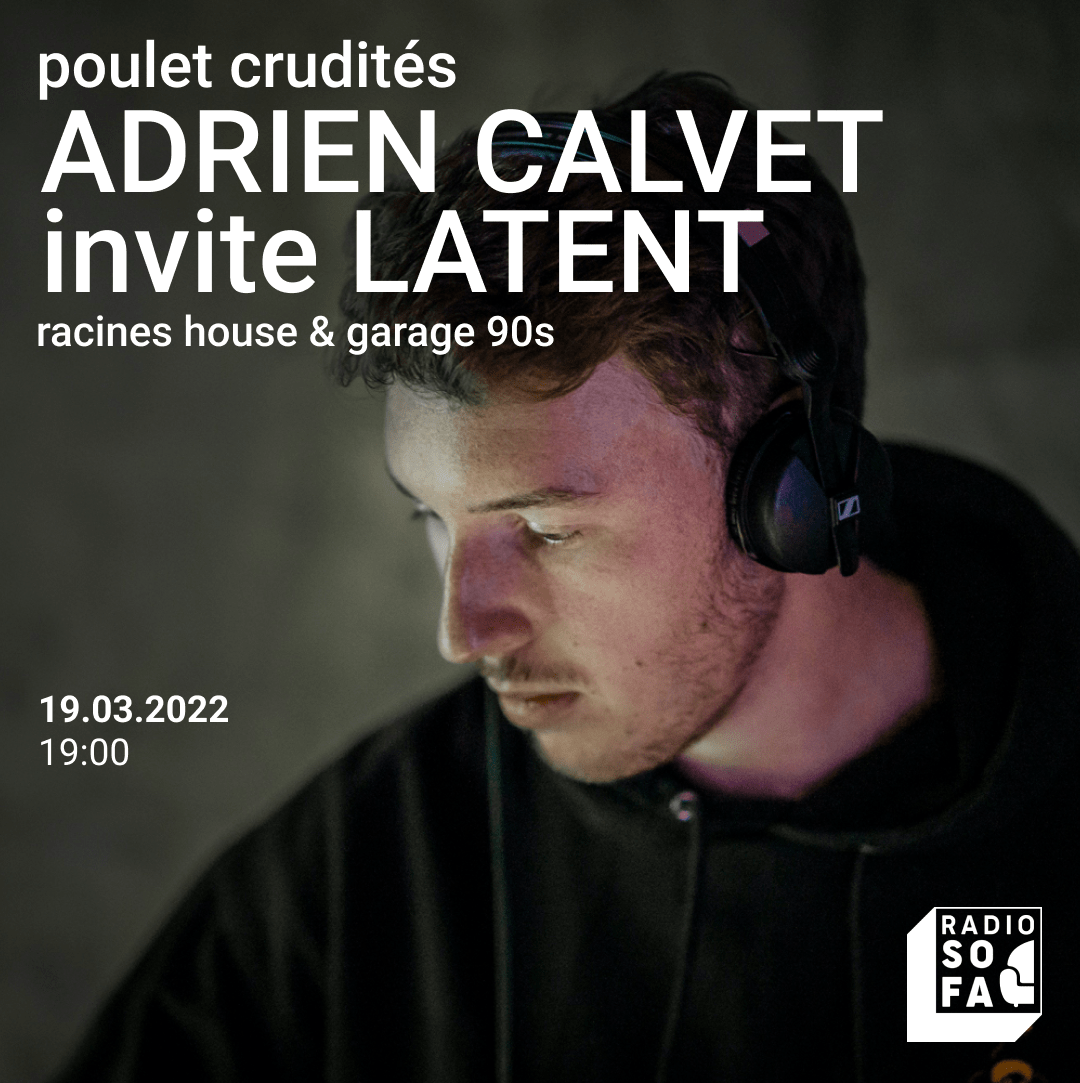 Poulet Crudités : Adrien Calvet invite Latent