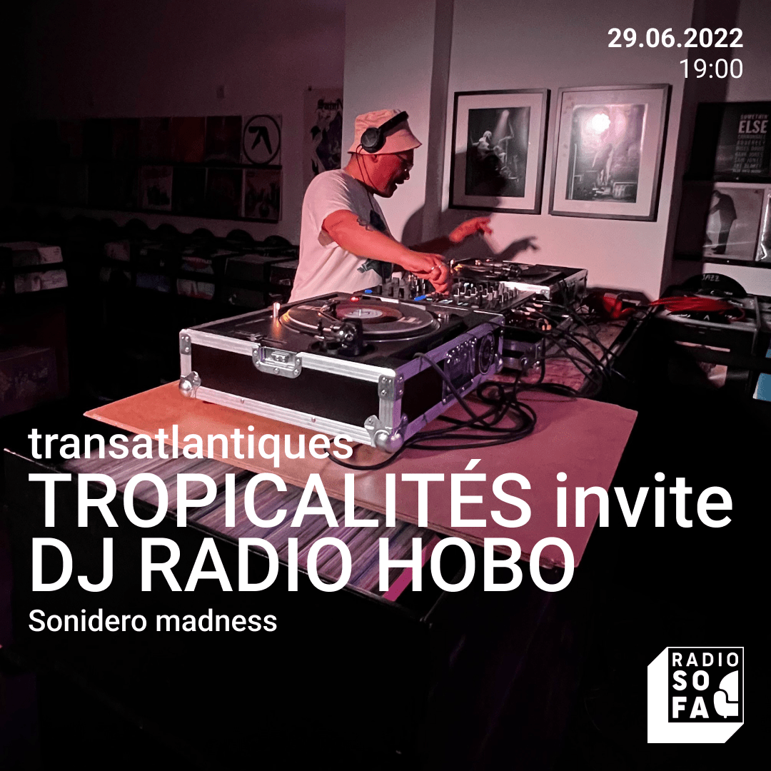 TRANSATLANTIQUES : TROPICALITÉS invite DJ RADIO HOBO